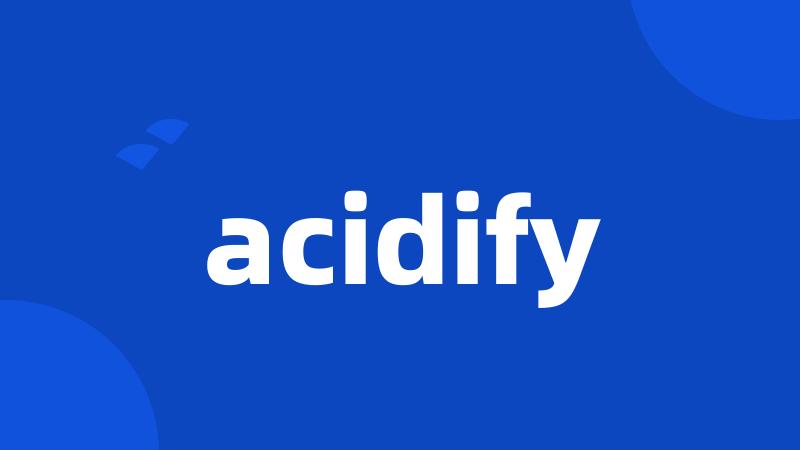 acidify