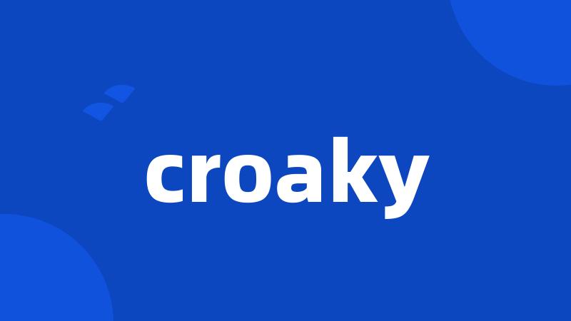 croaky