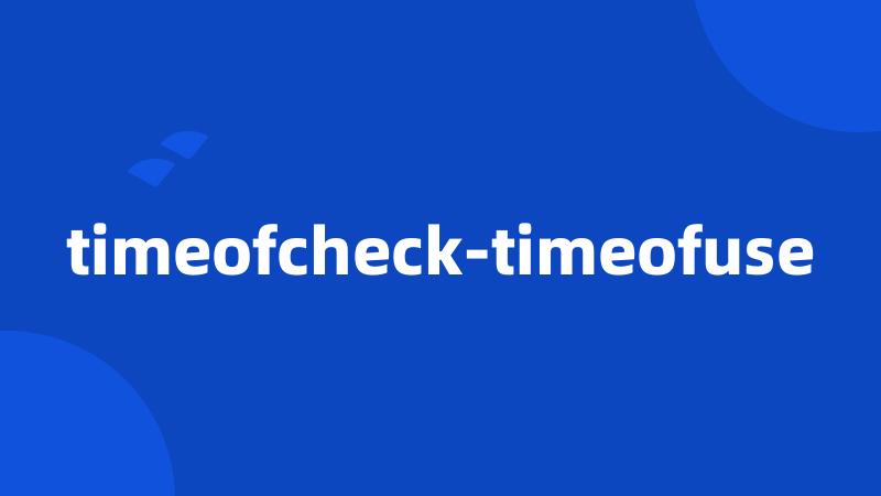 timeofcheck-timeofuse