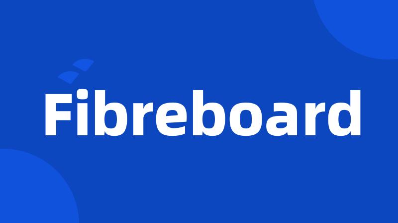 Fibreboard