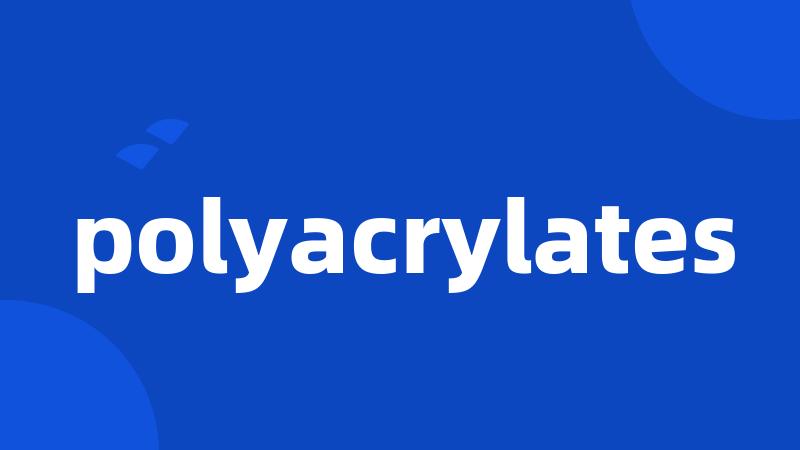 polyacrylates