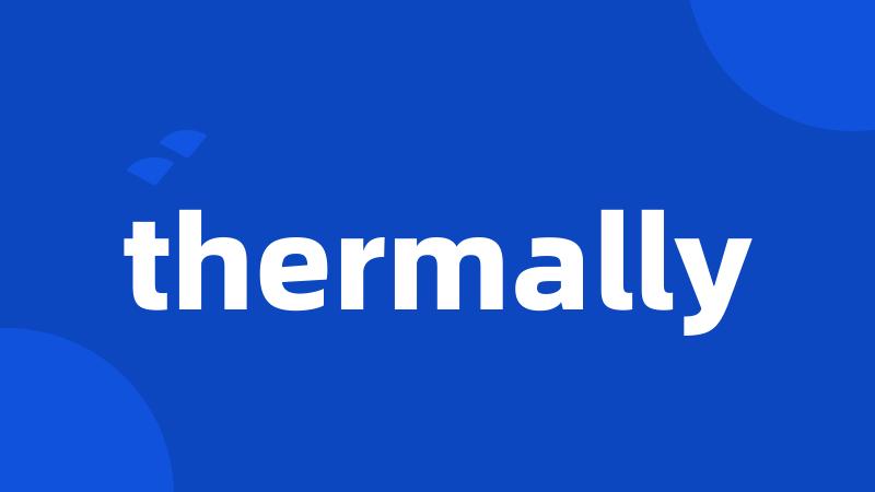 thermally