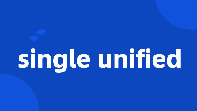 single unified