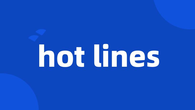 hot lines