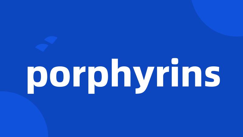 porphyrins