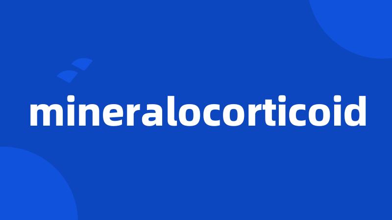 mineralocorticoid