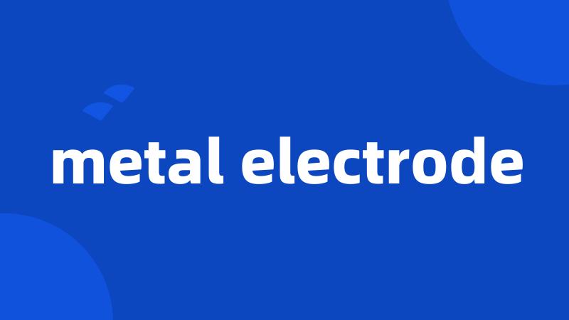 metal electrode
