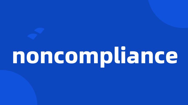 noncompliance