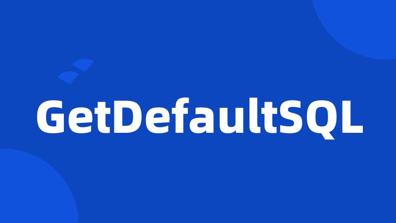 GetDefaultSQL