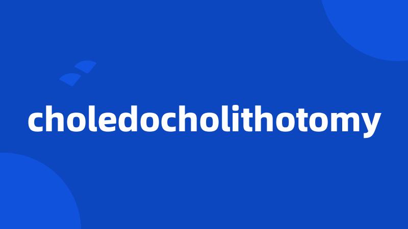 choledocholithotomy