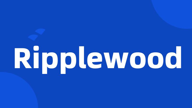 Ripplewood