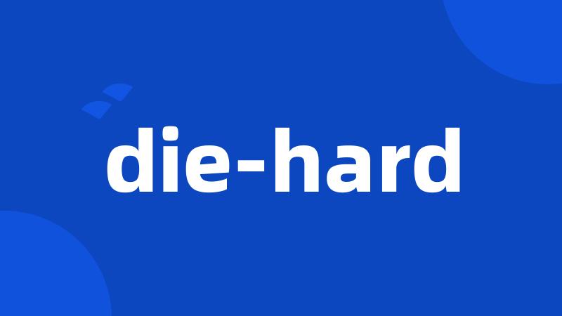 die-hard