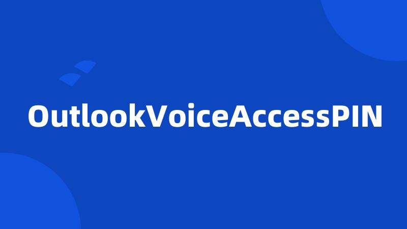 OutlookVoiceAccessPIN