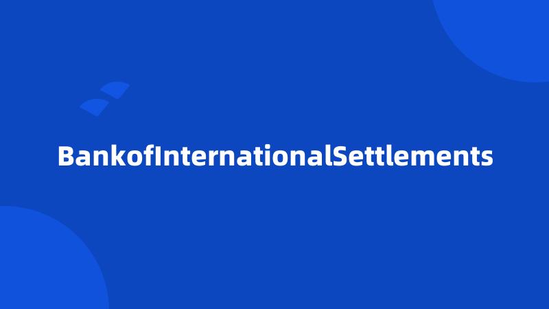 BankofInternationalSettlements