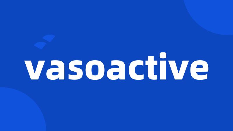 vasoactive