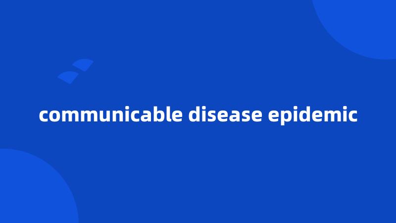 communicable disease epidemic
