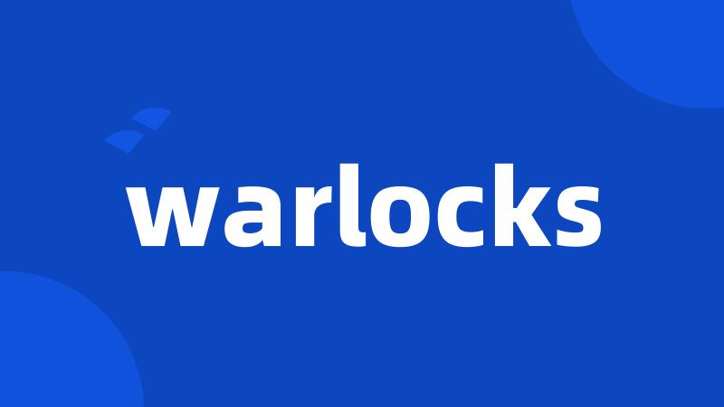 warlocks