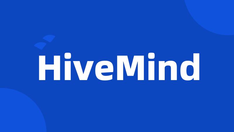 HiveMind