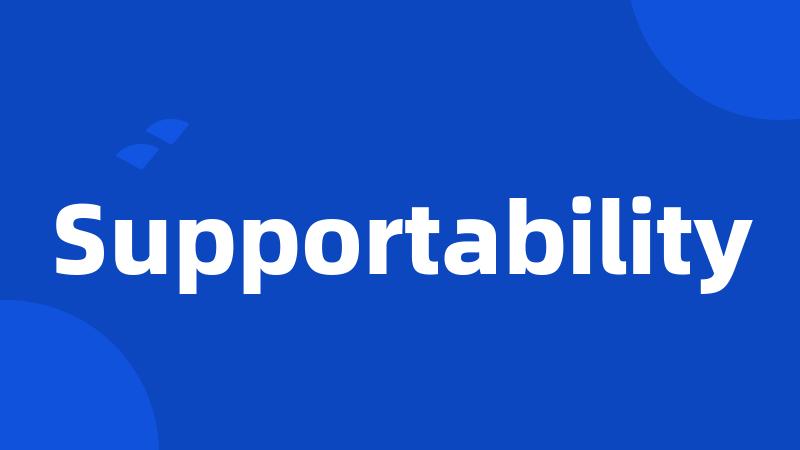 Supportability