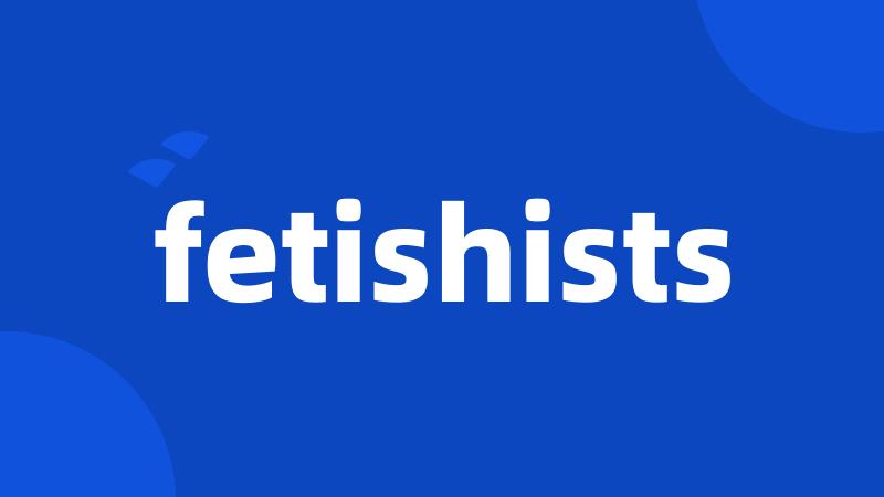 fetishists