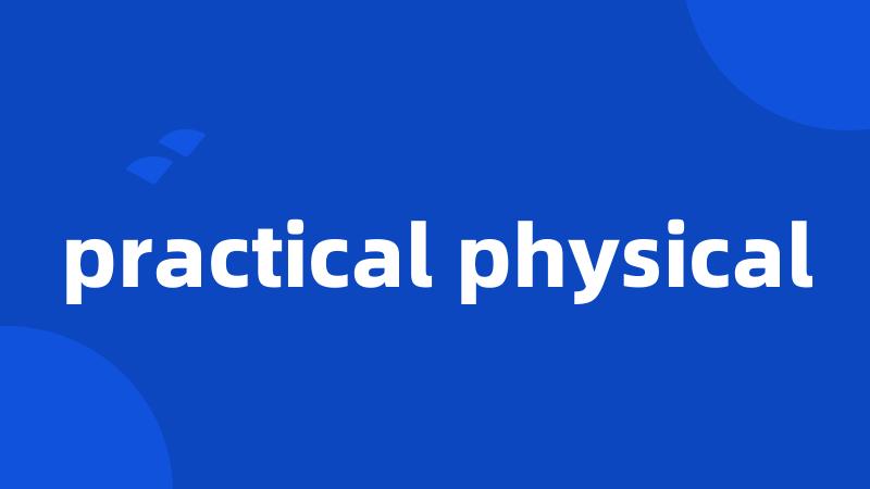 practical physical