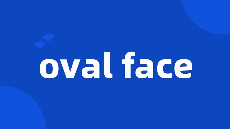 oval face