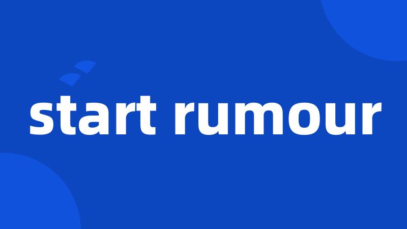 start rumour