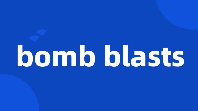 bomb blasts