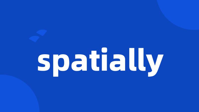 spatially