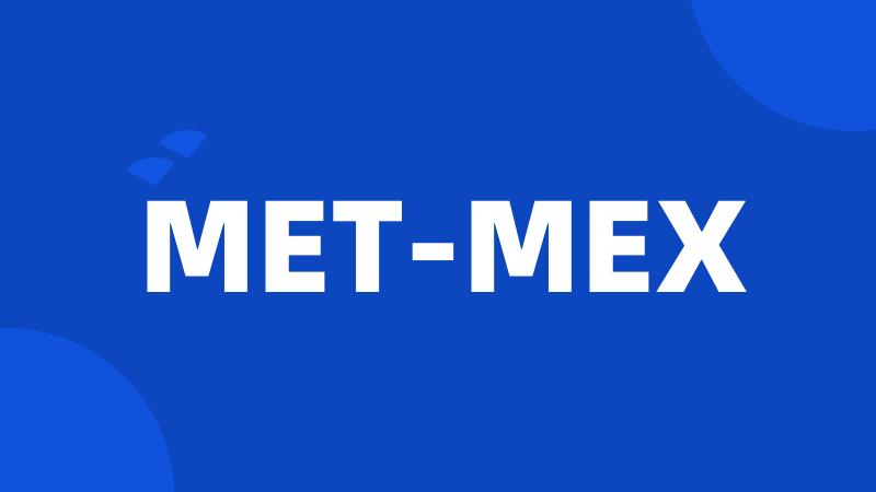 MET-MEX