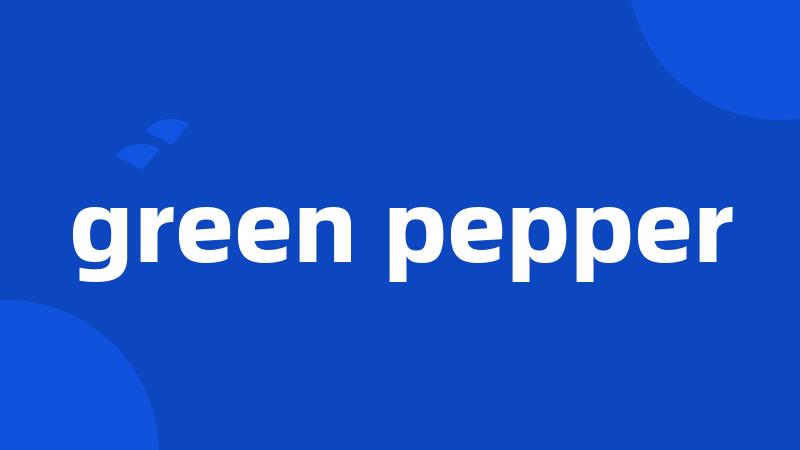 green pepper