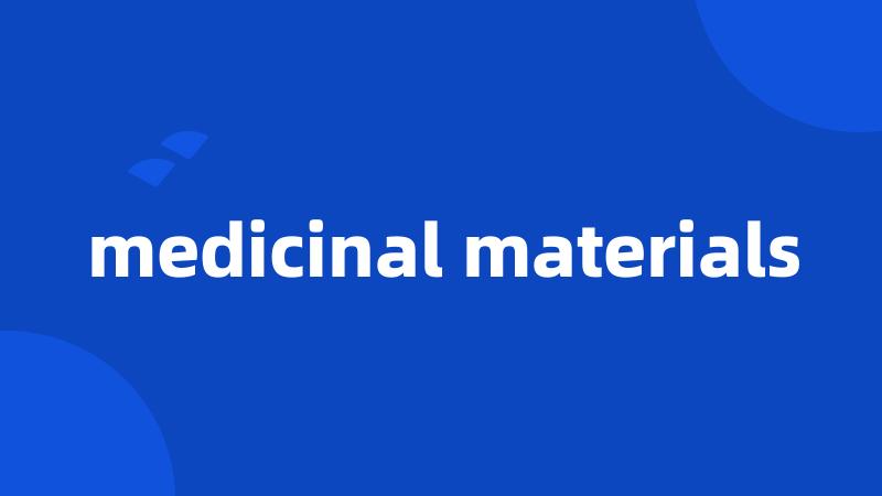medicinal materials