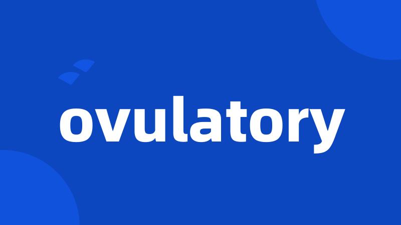 ovulatory