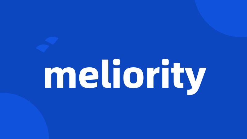 meliority