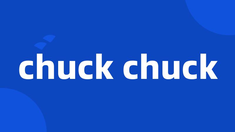 chuck chuck