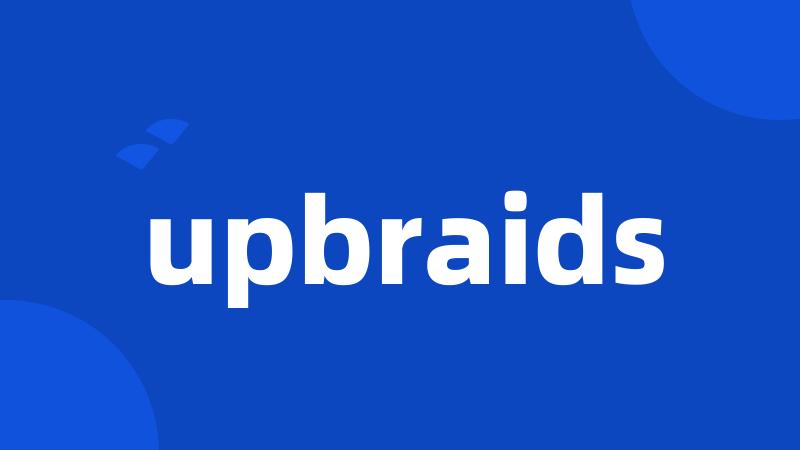 upbraids