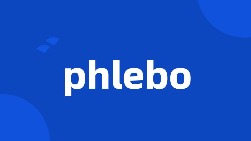 phlebo
