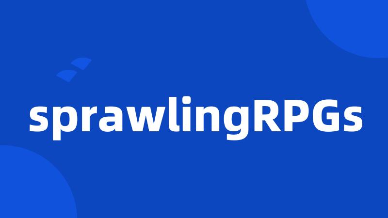 sprawlingRPGs
