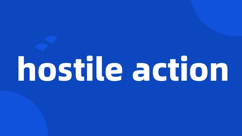 hostile action