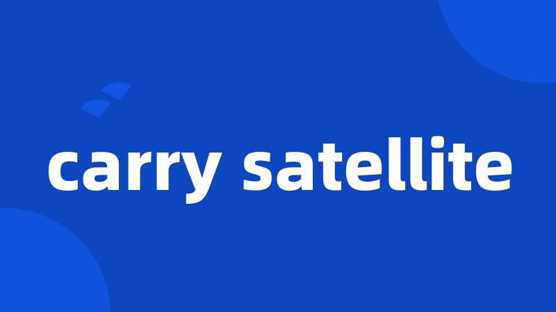 carry satellite