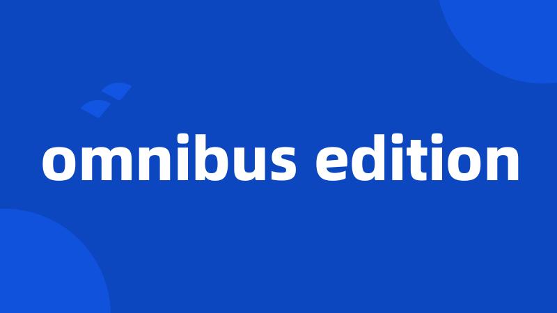 omnibus edition