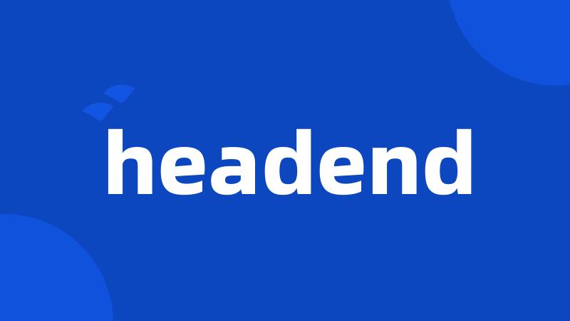 headend