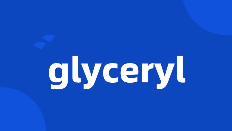 glyceryl