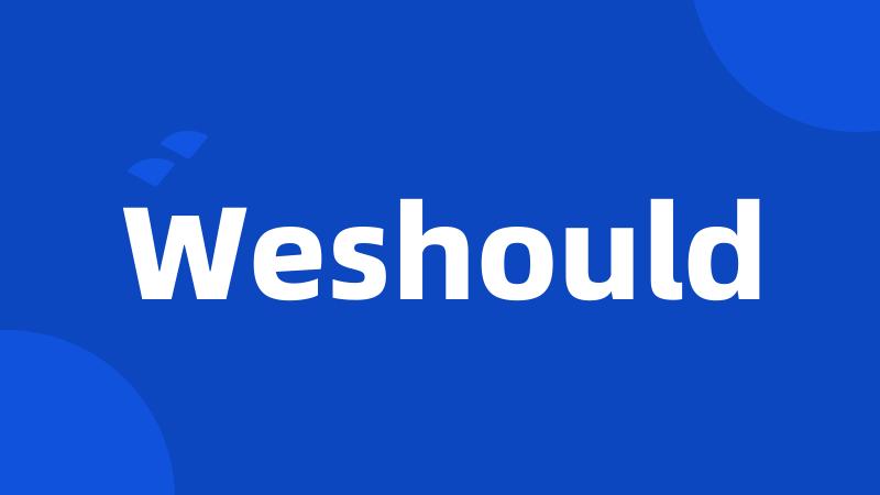 Weshould