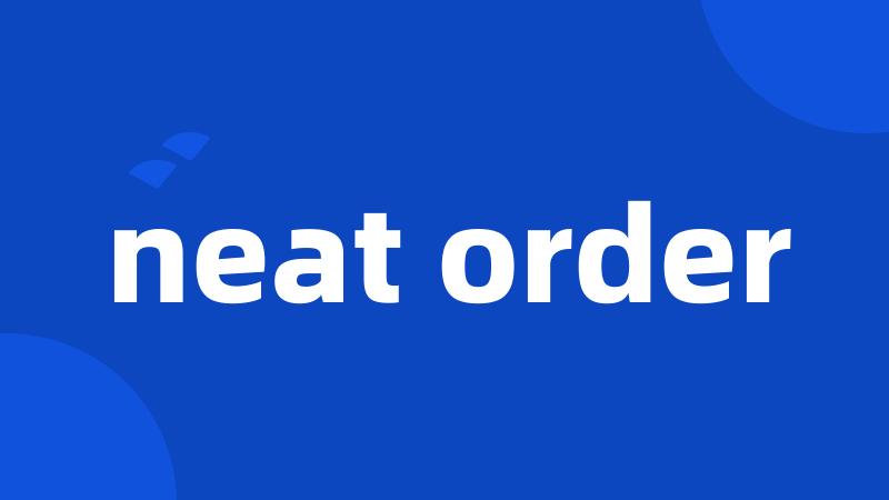 neat order