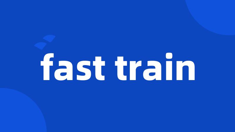 fast train