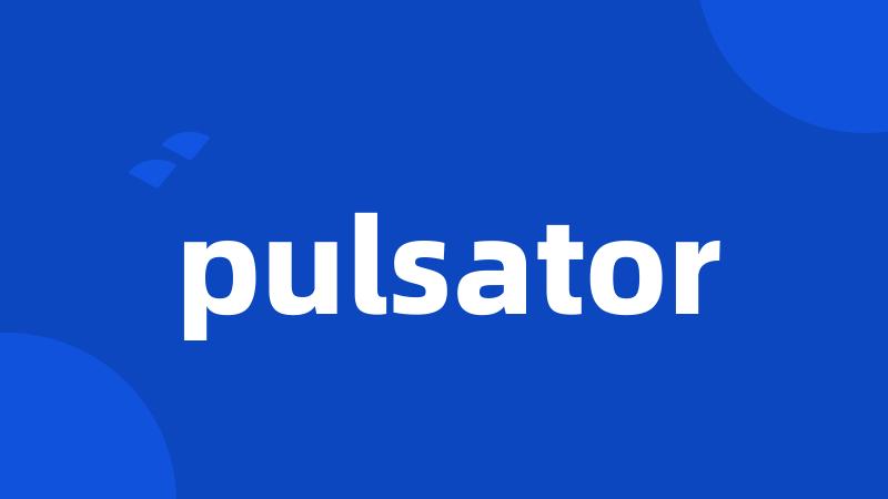 pulsator