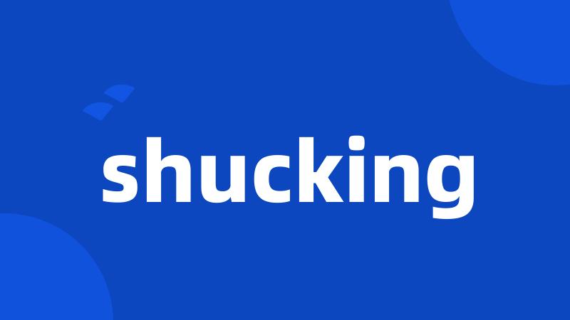 shucking