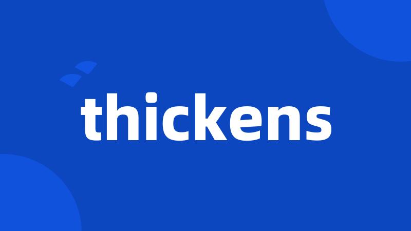 thickens