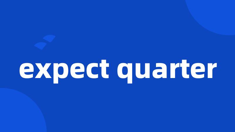 expect quarter